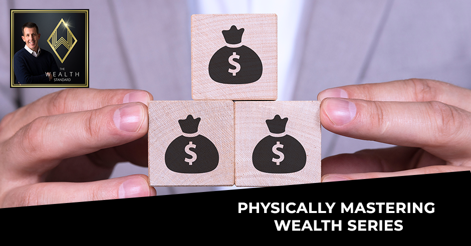 TWS 27 | Physically Mastering Wealth